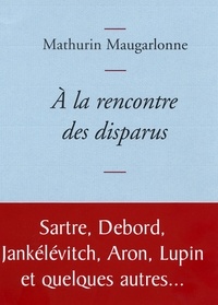 Mathurin Maugarlonne - A la rencontre des disparus.