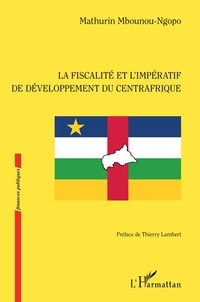 Mathurin Mbounou-ngopo - La fiscalité et l'impératif de développement du Centrafrique.