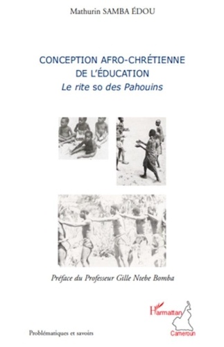 Mathurin Samba Edou - Conception afro-chrétienne de l'éducation - Le rite so des Pahouins.