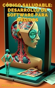  Matias Carrasco - Código Saludable: Desarrollo de Software para Médicos.