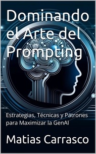  Matias Carrasco - Dominando el Arte del Prompting.