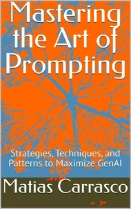 Mastering the Art of Prompting
