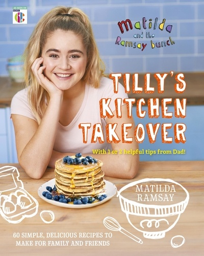 Matilda &amp; The Ramsay Bunch. Tilly's Kitchen Takeover: