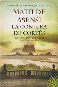 Matilde Asensi - La conjura de Cortés.
