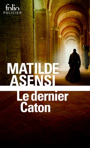 Matilde Asensi - Le dernier Caton - Une enquête de soeur Ottavia Salina.