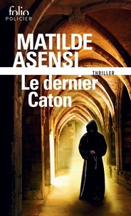 Matilde Asensi - Le dernier Caton - Une enquête de soeur Ottavia Salina.