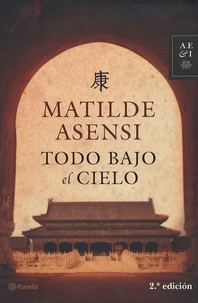 Matilde Asensi - Todo bajo el Cielo.