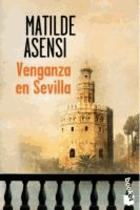 Matilde Asensi - Venganza en Sevilla.