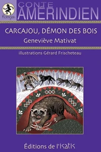 Carcajou, demon des bois. conte amerindien