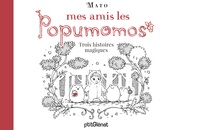 Mato - Mes amis les Popumomos - Coffret en 3 volumes : La cueillette magique ; Les fruits du ciel ; L'étrange rencontre.