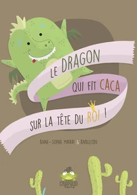 LE DRAGON QUI FIT CACA SUR LA TÊTE DU ROI
