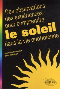 Des observations, des expériences pour comprendre le soleil dans la vie quotidienne