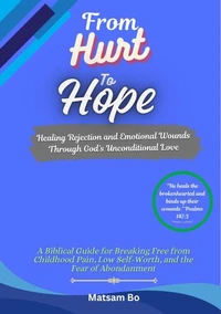 From Hurt to Hope: Healing Rejection and Emotional Wound through God's Unconditional Love