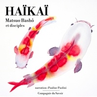 Matsuo Basho et Pauline Paolini - Haïkï : un recueil des plus beaux haïkus japonais.