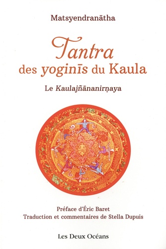 Tantra des yoginis du Kaula. Le Kaulajnananirnaya