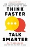 Matt Abrahams - Think Faster, Talk Smarter - How to Speak Successfully When You're Put on the Spot.