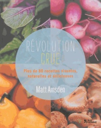 Révolution crue - Plus de 80 recettes vivantes, naturelles et délicieuses.pdf