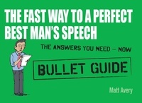 Matt Avery - The Fast Way to a Perfect Best Man's Speech: Bullet Guides.