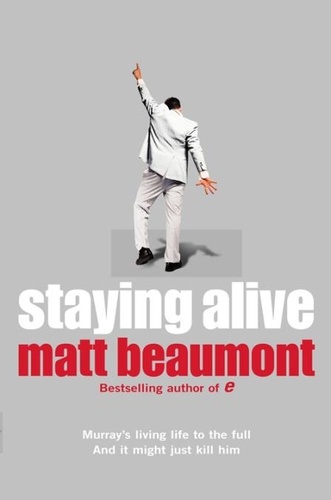 Matt Beaumont - Staying Alive.
