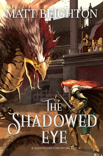  Matt Beighton - The Shadowed Eye - The Shadowland Chronicles, #2.