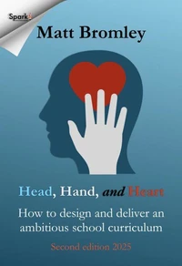 Head, Hand, and Heart: How to Design and Deliver an Ambitious School Curriculum