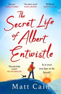 Matt Cain - The Secret Life of Albert Entwistle - the most heartwarming and uplifting love story of the year.