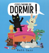 Matt Carr - C'est l'heure de dormir !.