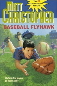 Matt Christopher et Marcy Ramsey - Baseball Flyhawk.