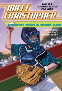 Matt Christopher - Catcher with a Glass Arm.