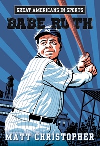 Matt Christopher - Great Americans in Sports:  Babe Ruth.