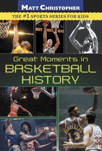 Matt Christopher - Great Moments in Basketball History.