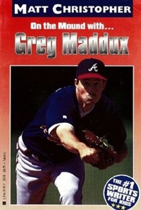 Matt Christopher et The #1 Sports Writer for Kids - Greg Maddux - On the Mound with....