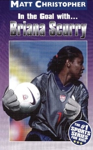 Matt Christopher - In the Goal With ... Briana Scurry.