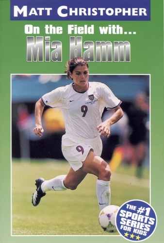 Mia Hamm. On the Field with...