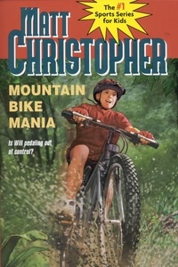 Matt Christopher et The #1 Sports Writer for Kids - Mountain Bike Mania.