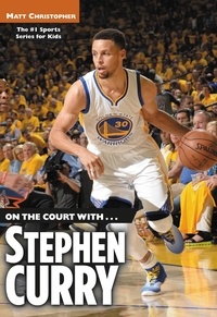 Matt Christopher - On the Court with...Stephen Curry.