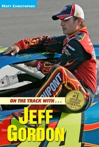 Matt Christopher - On the Track with...Jeff Gordon.