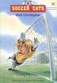 Matt Christopher et Daniel Vasconcellos - Soccer 'Cats: Master of Disaster.