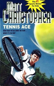 Matt Christopher - Tennis Ace - Steve must tell his father the truth... before it's too late!.