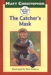 Matt Christopher et Bert Dodson - The Catcher's Mask - A Peach Street Mudders Story.