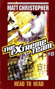 Matt Christopher - The Extreme Team: Head to Head - Head to Head.
