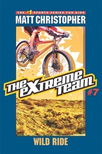 Matt Christopher et Michael Koelsch - The Extreme Team: Wild Ride - Wild Ride.