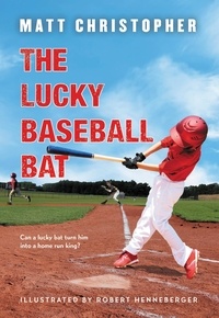 Matt Christopher et Robert Henneberger - The Lucky Baseball Bat (50th Anniversary Commemorative Edition) - 50th Anniversary Commemorative Edition.