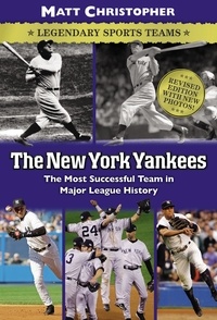 Matt Christopher et Glenn Stout - The New York Yankees - Legendary Sports Teams.