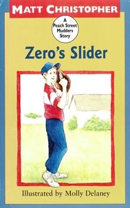 Matt Christopher et Molly Delaney - Zero's Slider - A Peach Street Mudders Story.
