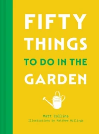 Fifty Things to Do in the Garden
