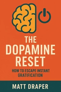 The Dopamine Reset: How To Escape Instant Gratification