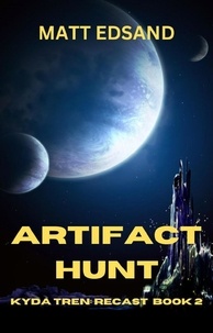  Matt Edsand - Artifact Hunt: Kyda Tren Space Opera - Recast, #2.