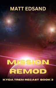  Matt Edsand - Mission Remod: Kyda Tren Space Opera - Recast, #3.