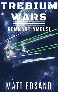  Matt Edsand - Remnant Ambush - Trebium Wars, #2.